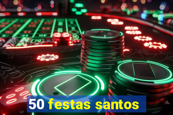 50 festas santos - sp